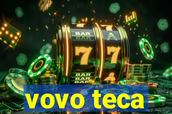 vovo teca